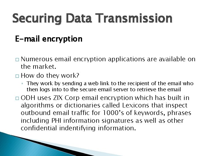 Securing Data Transmission E-mail encryption Numerous email encryption applications are available on the market.