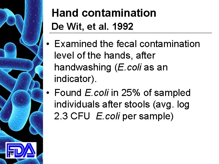 Hand contamination De Wit, et al. 1992 • Examined the fecal contamination level of