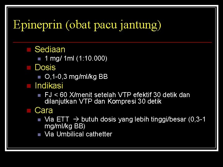 Epineprin (obat pacu jantung) n Sediaan n n Dosis n n O, 1 -0,