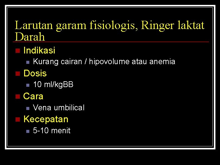 Larutan garam fisiologis, Ringer laktat Darah n Indikasi n n Dosis n n 10