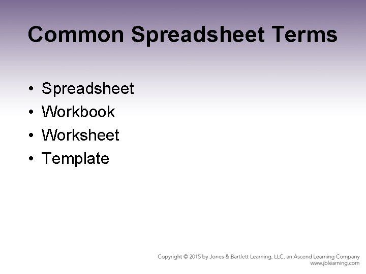 Common Spreadsheet Terms • • Spreadsheet Workbook Worksheet Template 