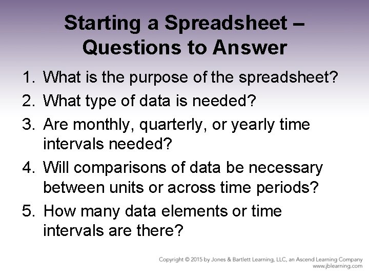 Starting a Spreadsheet – Questions to Answer 1. What is the purpose of the