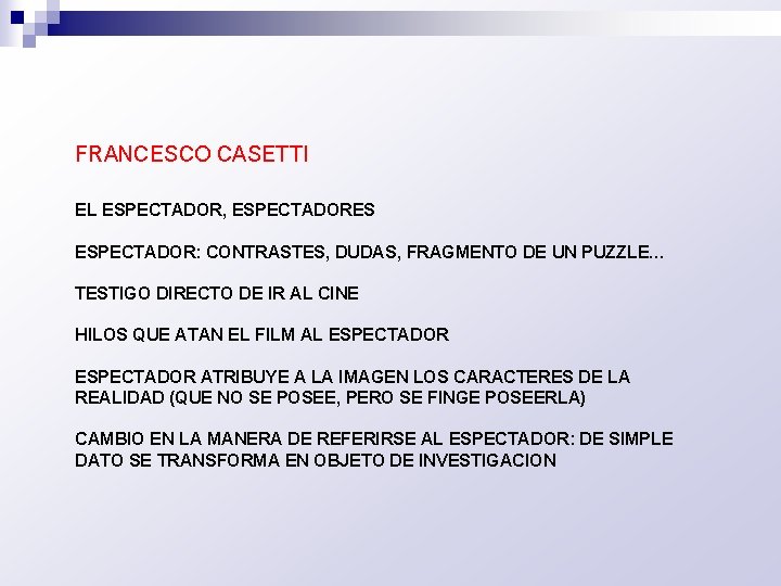 FRANCESCO CASETTI EL ESPECTADOR, ESPECTADORES ESPECTADOR: CONTRASTES, DUDAS, FRAGMENTO DE UN PUZZLE… TESTIGO DIRECTO