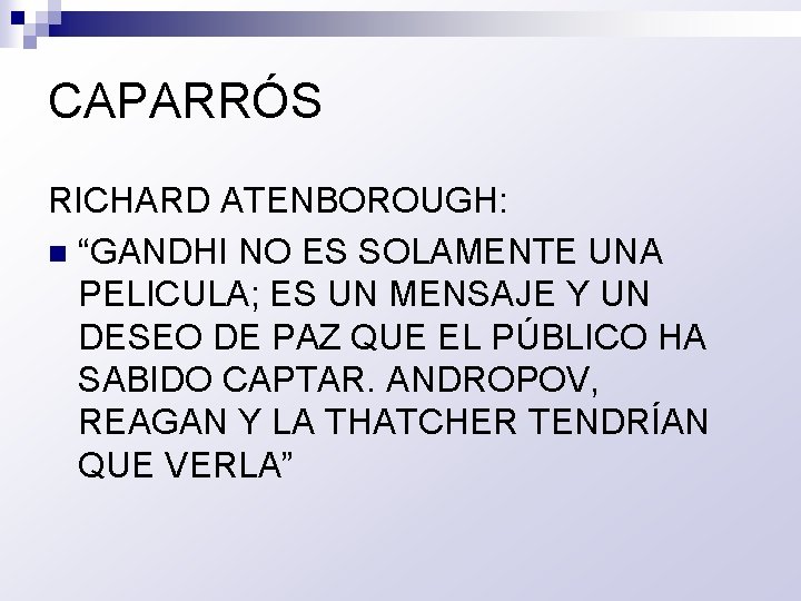 CAPARRÓS RICHARD ATENBOROUGH: n “GANDHI NO ES SOLAMENTE UNA PELICULA; ES UN MENSAJE Y