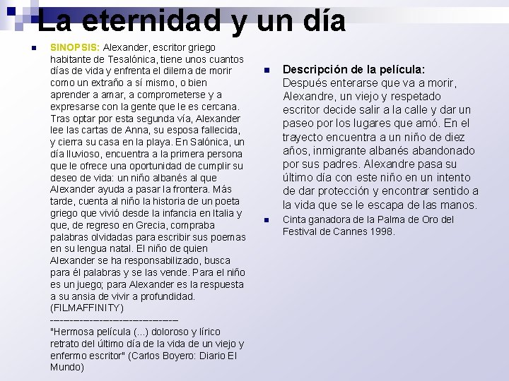 La eternidad y un día n SINOPSIS: Alexander, escritor griego habitante de Tesalónica, tiene