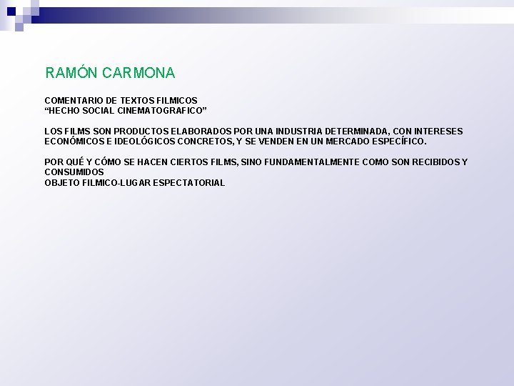 RAMÓN CARMONA COMENTARIO DE TEXTOS FILMICOS “HECHO SOCIAL CINEMATOGRAFICO” LOS FILMS SON PRODUCTOS ELABORADOS