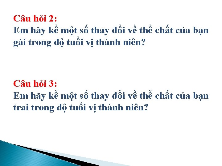 Câu hỏi 2: Em hãy kể một số thay đổi về thể chất của