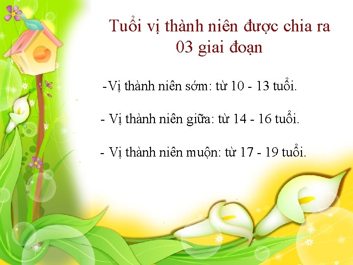 Tuổi vị thành niên được chia ra 03 giai đoạn -Vị thành niên sớm: