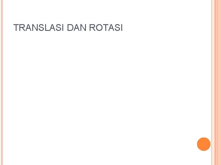 TRANSLASI DAN ROTASI 