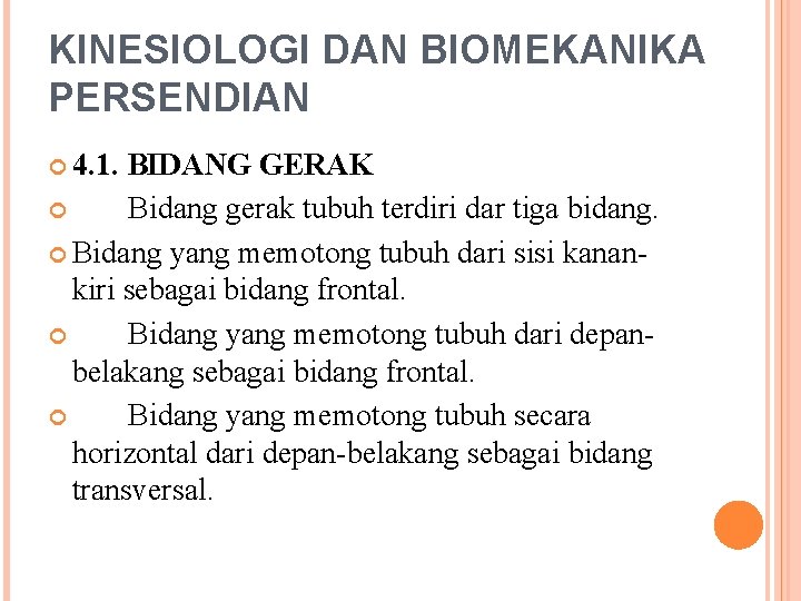 KINESIOLOGI DAN BIOMEKANIKA PERSENDIAN 4. 1. BIDANG GERAK Bidang gerak tubuh terdiri dar tiga