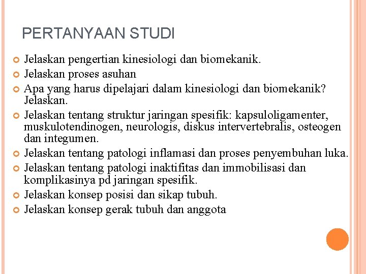 PERTANYAAN STUDI Jelaskan pengertian kinesiologi dan biomekanik. Jelaskan proses asuhan Apa yang harus dipelajari