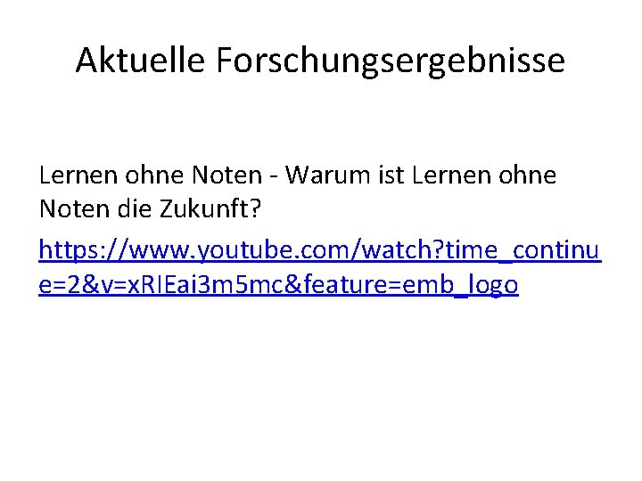 Aktuelle Forschungsergebnisse Lernen ohne Noten - Warum ist Lernen ohne Noten die Zukunft? https: