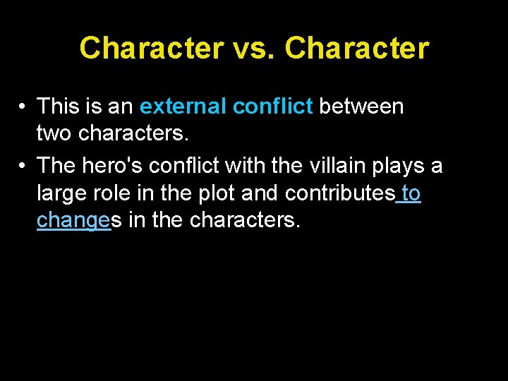 Character vs. Character • This is an external conflict between two characters. • The Character vs. Character • This is an external conflict between two characters. • The