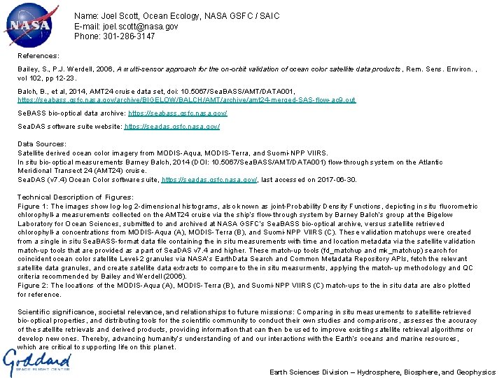 Name: Joel Scott, Ocean Ecology, NASA GSFC / SAIC E-mail: joel. scott@nasa. gov Phone: