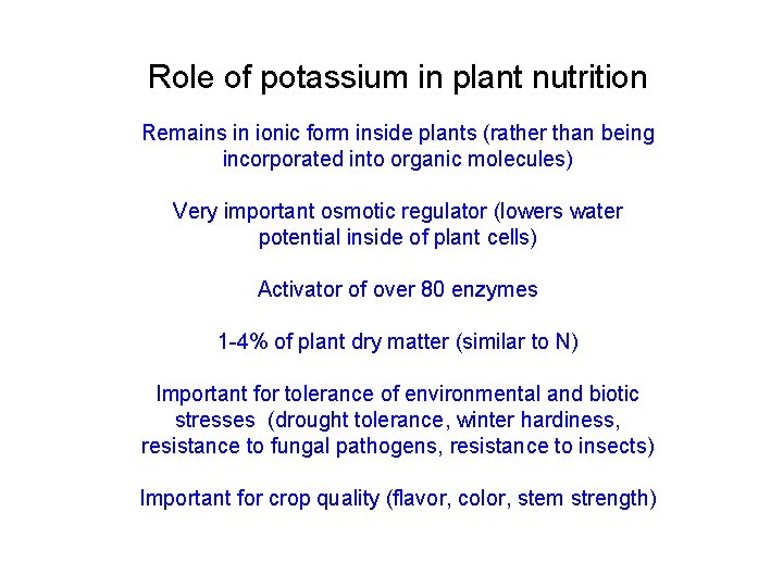 Role of potassium in plant nutrition Remains in ionic form inside plants (rather than
