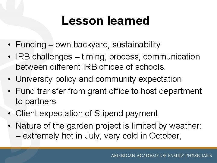 Lesson learned • Funding – own backyard, sustainability • IRB challenges – timing, process,