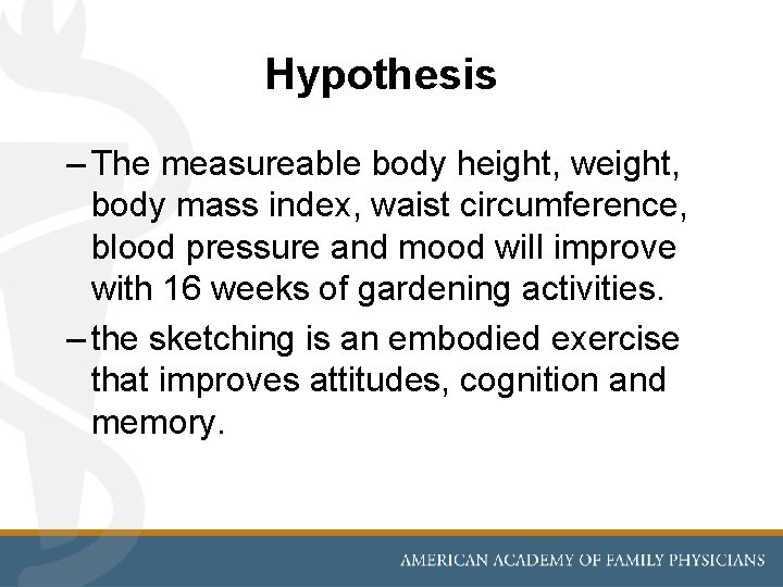 Hypothesis – The measureable body height, weight, body mass index, waist circumference, blood pressure