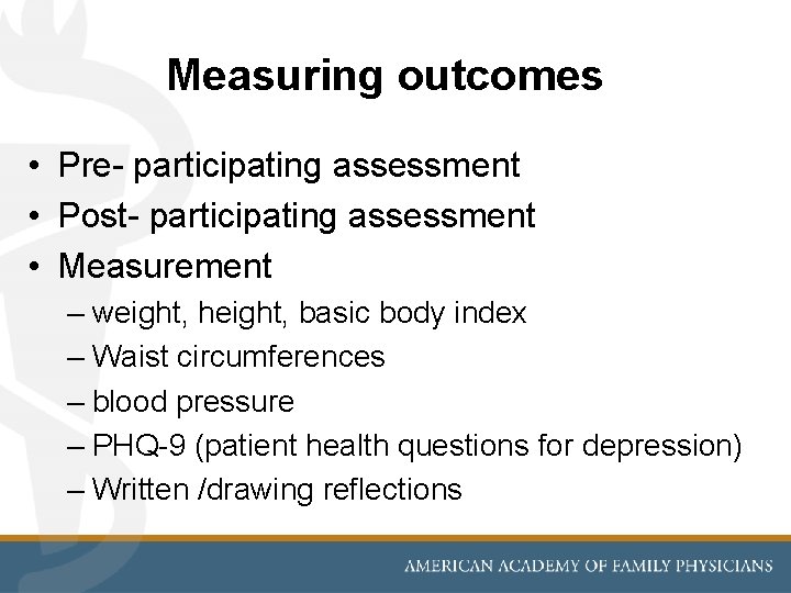 Measuring outcomes • Pre- participating assessment • Post- participating assessment • Measurement – weight,