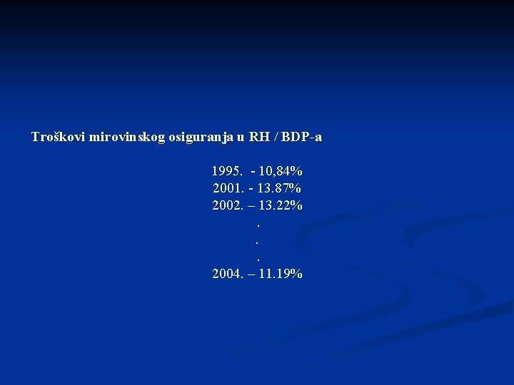 Troškovi mirovinskog osiguranja u RH / BDP-a 1995. - 10, 84% 2001. - 13.