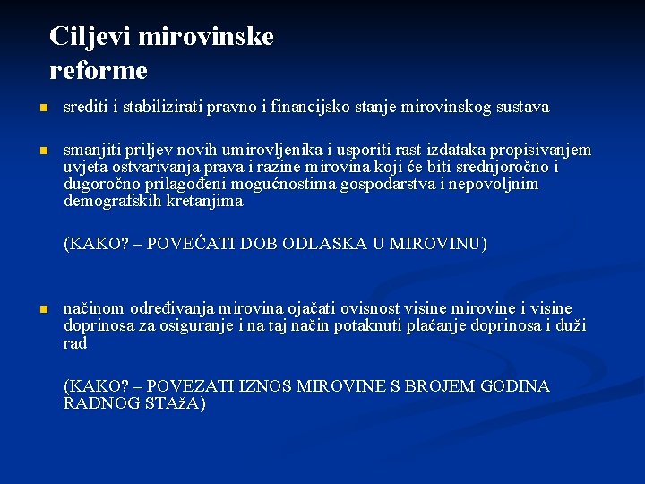 Ciljevi mirovinske reforme n srediti i stabilizirati pravno i financijsko stanje mirovinskog sustava n