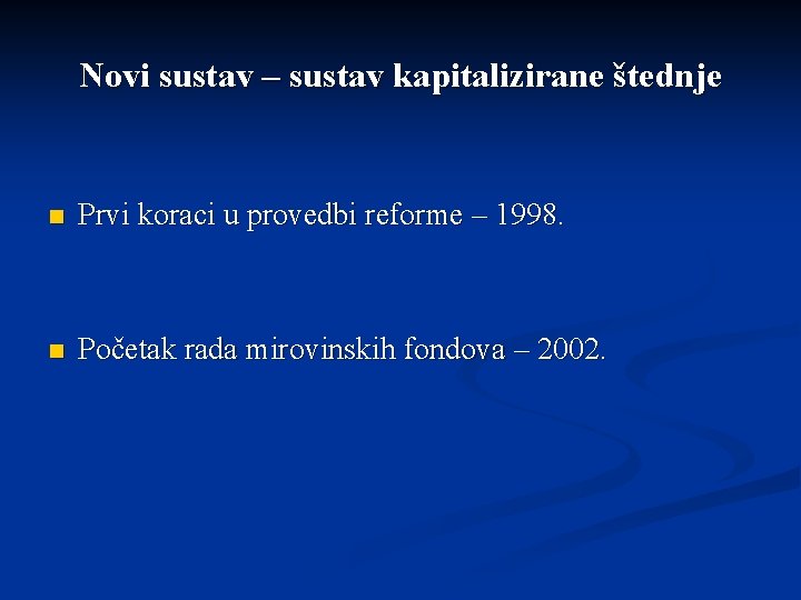 Novi sustav – sustav kapitalizirane štednje n Prvi koraci u provedbi reforme – 1998.