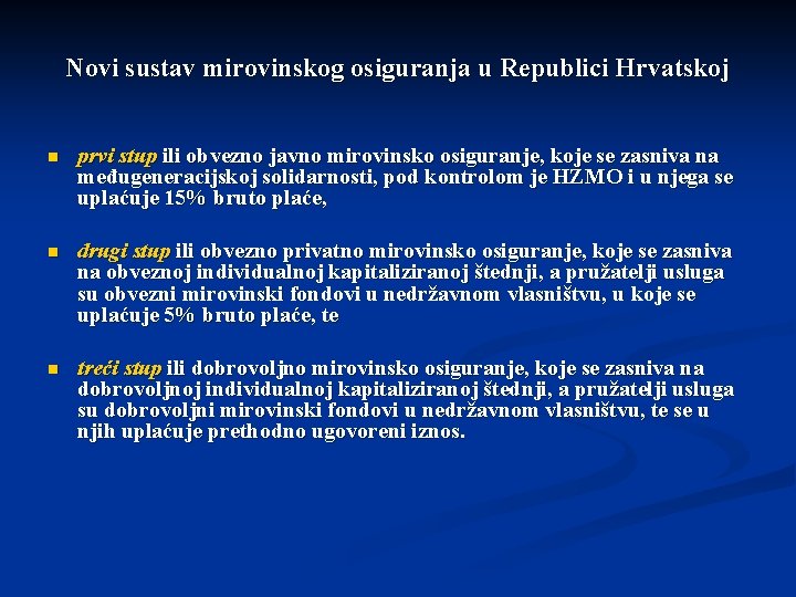 Novi sustav mirovinskog osiguranja u Republici Hrvatskoj n prvi stup ili obvezno javno mirovinsko