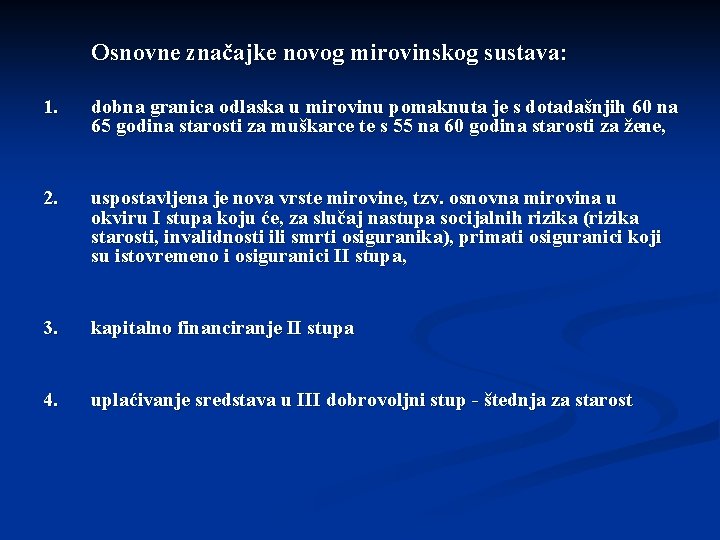 Osnovne značajke novog mirovinskog sustava: 1. dobna granica odlaska u mirovinu pomaknuta je s