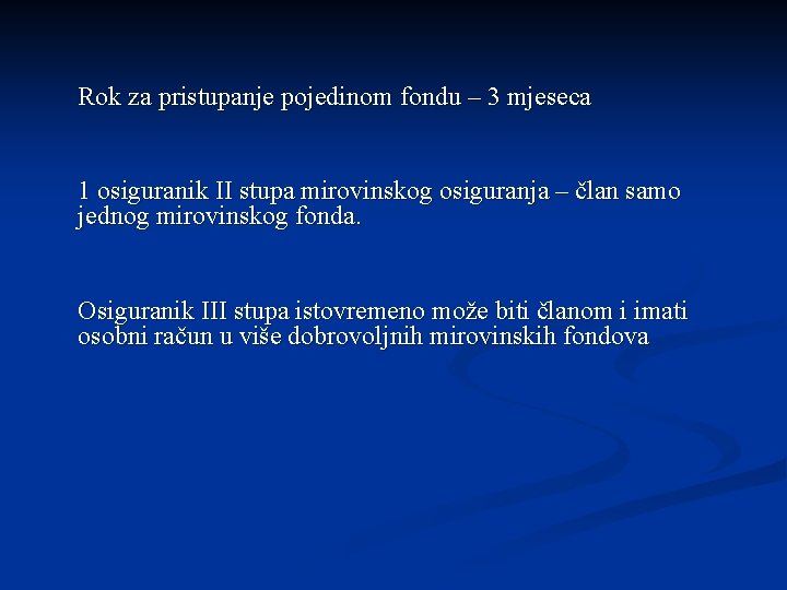 Rok za pristupanje pojedinom fondu – 3 mjeseca 1 osiguranik II stupa mirovinskog osiguranja