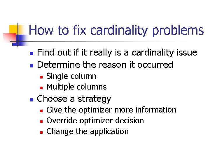 How to fix cardinality problems n n Find out if it really is a