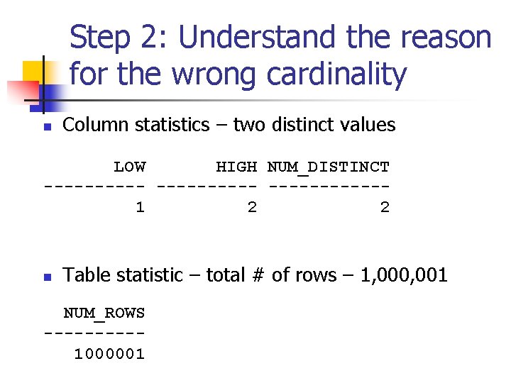 Step 2: Understand the reason for the wrong cardinality n Column statistics – two