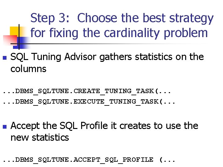 Step 3: Choose the best strategy for fixing the cardinality problem n SQL Tuning