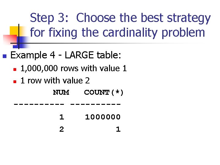Step 3: Choose the best strategy for fixing the cardinality problem n Example 4