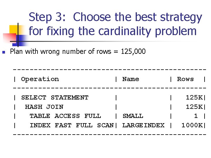 Step 3: Choose the best strategy for fixing the cardinality problem n Plan with