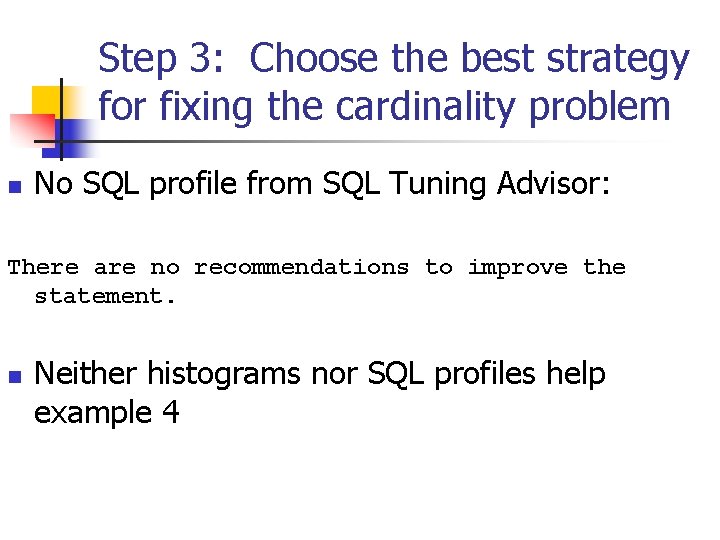 Step 3: Choose the best strategy for fixing the cardinality problem n No SQL