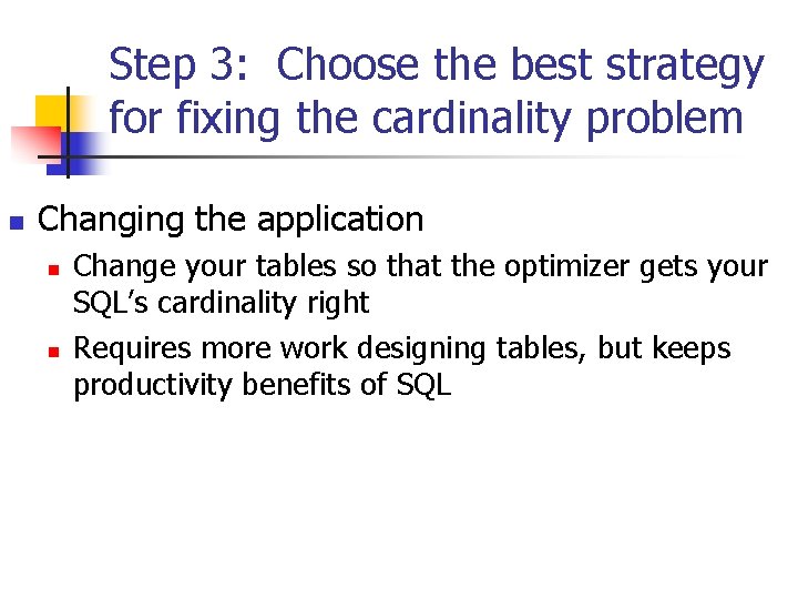 Step 3: Choose the best strategy for fixing the cardinality problem n Changing the