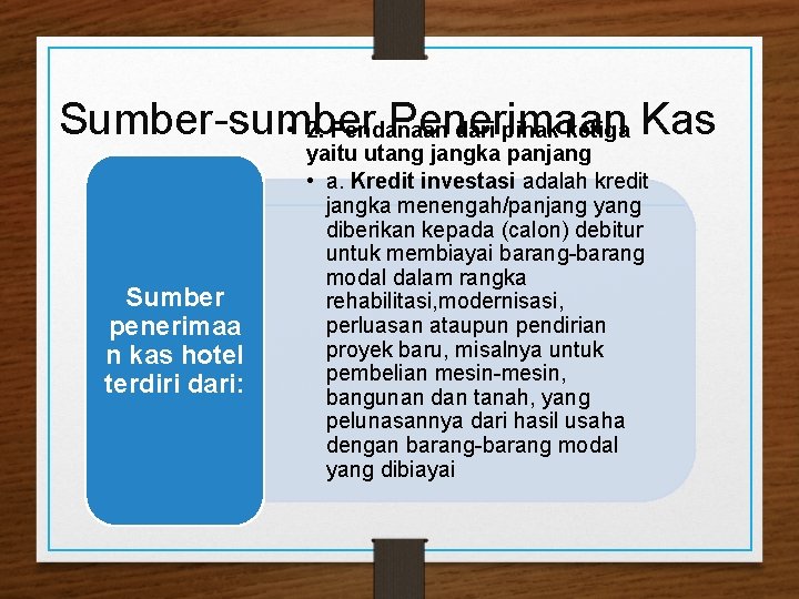 Sumber-sumber Penerimaan • 2. Pendanaan dari pihak ketiga Kas Sumber penerimaa n kas hotel