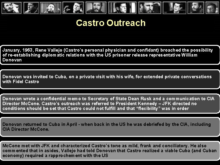 Castro Outreach January, 1963, Rene Vallejo (Castro’s personal physician and confidant) broached the possibility