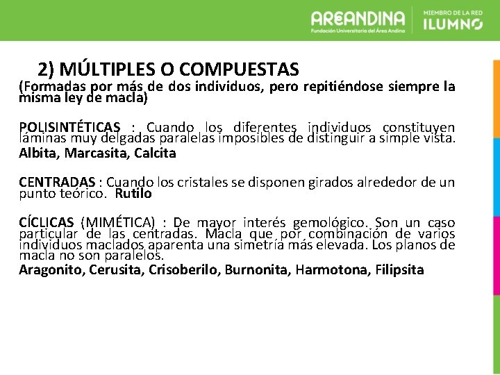 2) MÚLTIPLES O COMPUESTAS (Formadas por más de dos individuos, pero repitiéndose siempre la