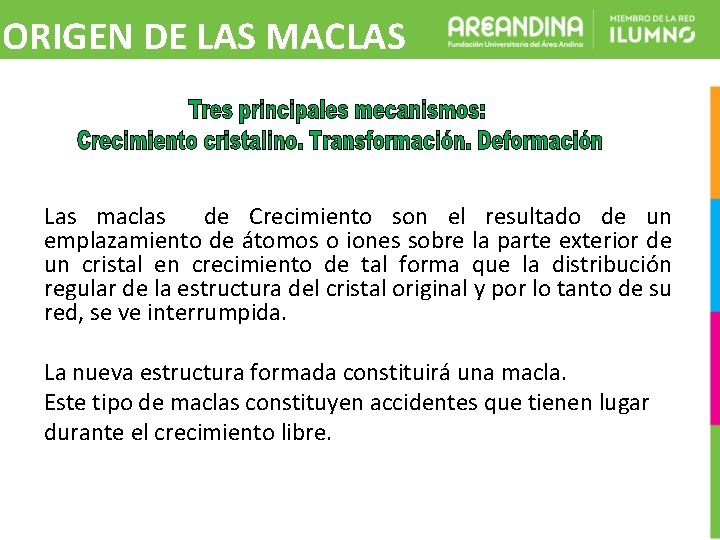 ORIGEN DE LAS MACLAS Las maclas de Crecimiento son el resultado de un emplazamiento