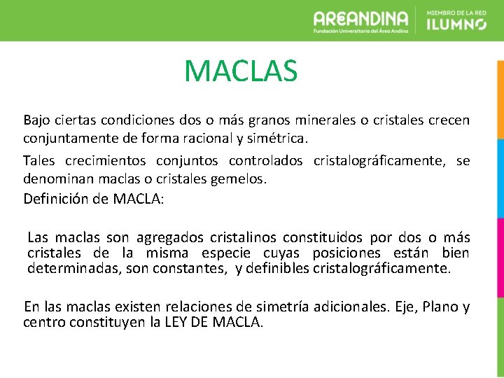 MACLAS Bajo ciertas condiciones dos o más granos minerales o cristales crecen conjuntamente de