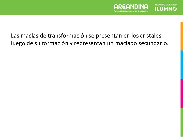 Las maclas de transformación se presentan en los cristales luego de su formación y