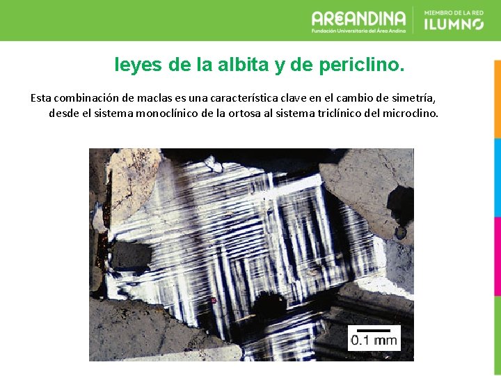 leyes de la albita y de periclino. Esta combinación de maclas es una característica