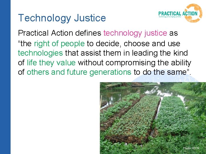 Technology Justice Practical Action defines technology justice as “the right of people to decide,