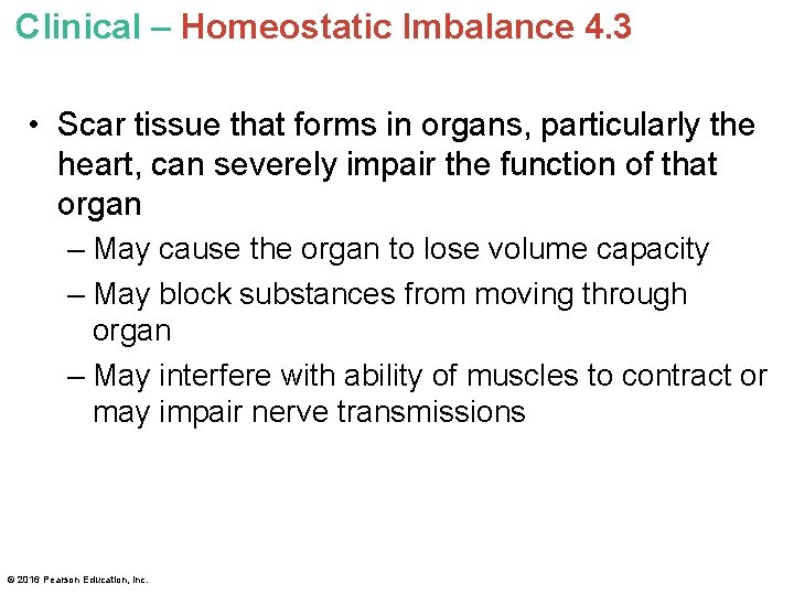 Clinical – Homeostatic Imbalance 4. 3 • Scar tissue that forms in organs, particularly