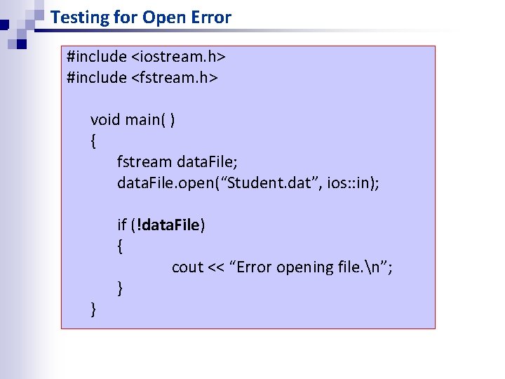 Testing for Open Error #include <iostream. h> #include <fstream. h> void main( ) { Testing for Open Error #include <iostream. h> #include <fstream. h> void main( ) {