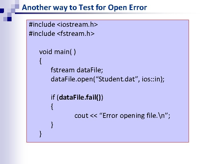 Another way to Test for Open Error #include <iostream. h> #include <fstream. h> void Another way to Test for Open Error #include <iostream. h> #include <fstream. h> void