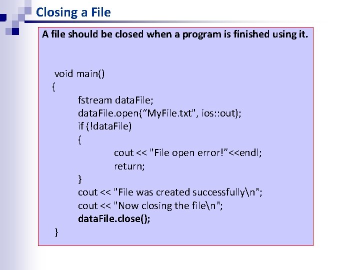 Closing a File A file should be closed when a program is finished using Closing a File A file should be closed when a program is finished using
