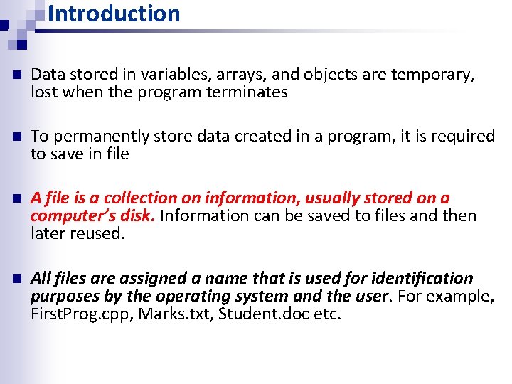 Introduction n Data stored in variables, arrays, and objects are temporary, lost when the Introduction n Data stored in variables, arrays, and objects are temporary, lost when the