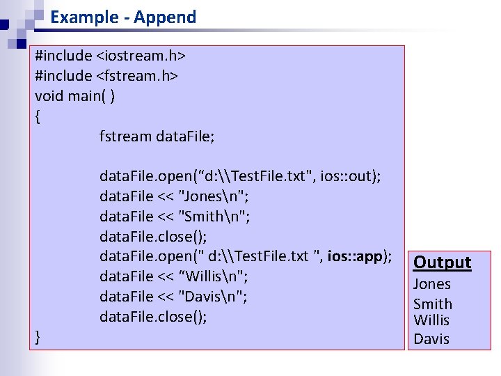 Example - Append #include <iostream. h> #include <fstream. h> void main( ) { fstream Example - Append #include <iostream. h> #include <fstream. h> void main( ) { fstream