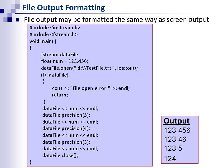 File Output Formatting n File output may be formatted the same way as screen File Output Formatting n File output may be formatted the same way as screen